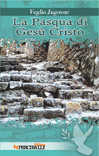 La Pasqua di Gesù Cristo